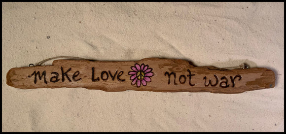 Make Love not War Driftwood