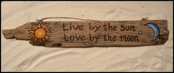 Live By The Sun Drift Wood Burning