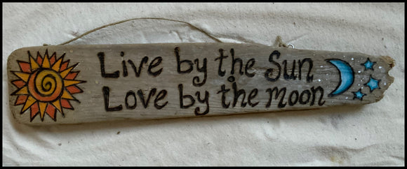 Live By The Sun Drift Wood Burning