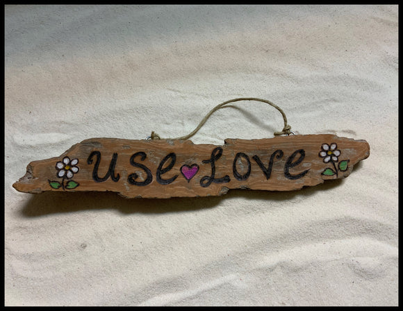 Use Love Drift Wood Burning